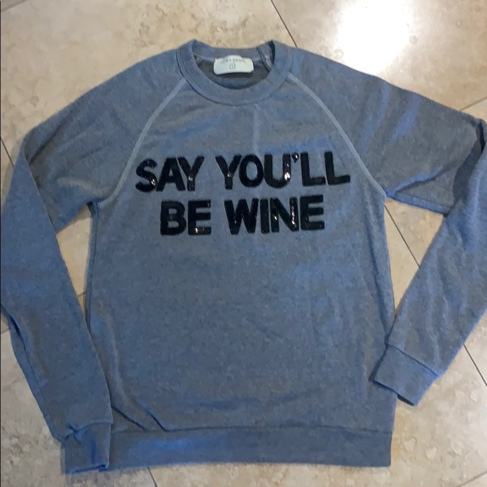 Say you’ll be 🍷 sweatshirt❤️
